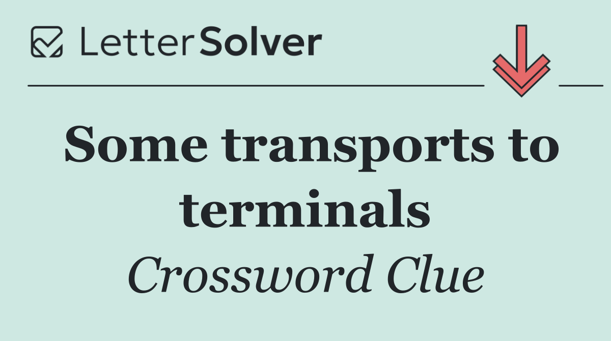 Some transports to terminals