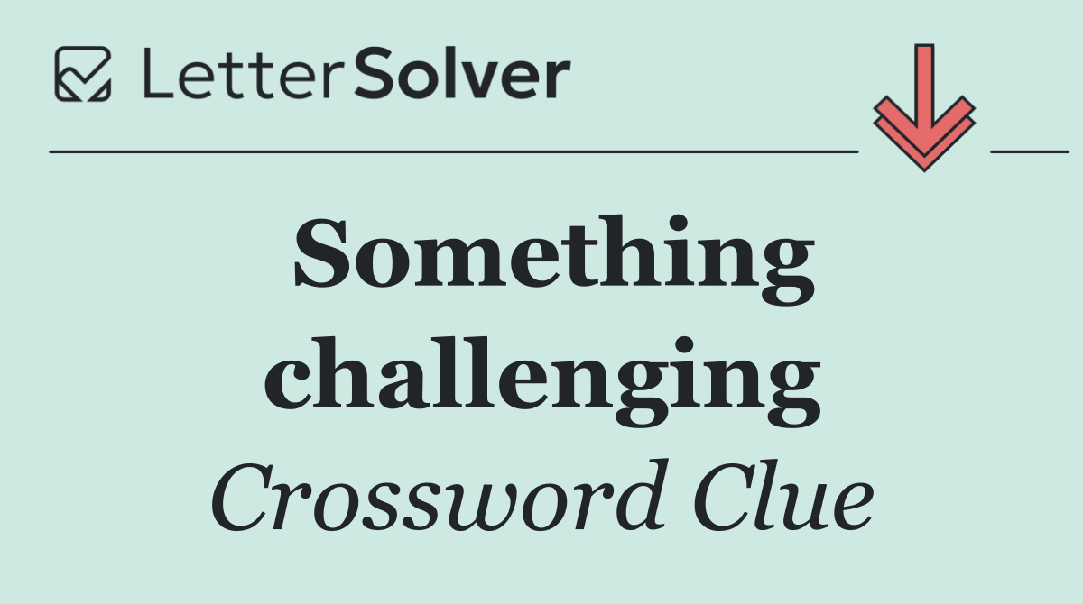 Something challenging