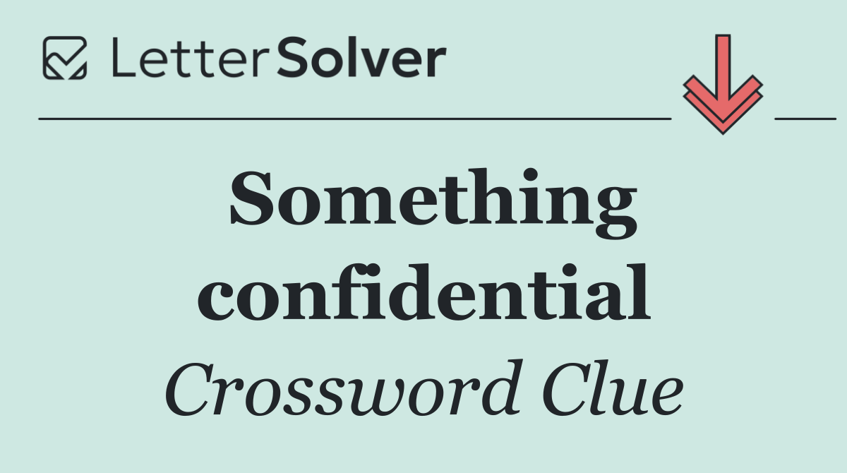 Something confidential