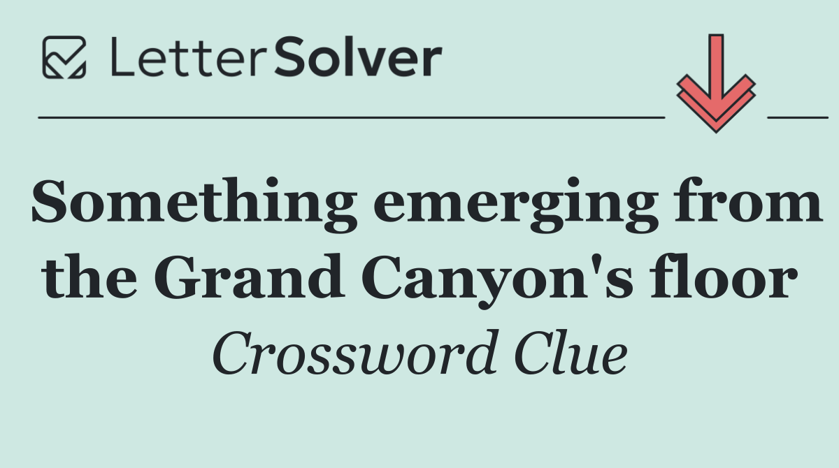 Something emerging from the Grand Canyon's floor