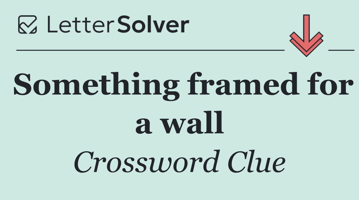 Something framed for a wall