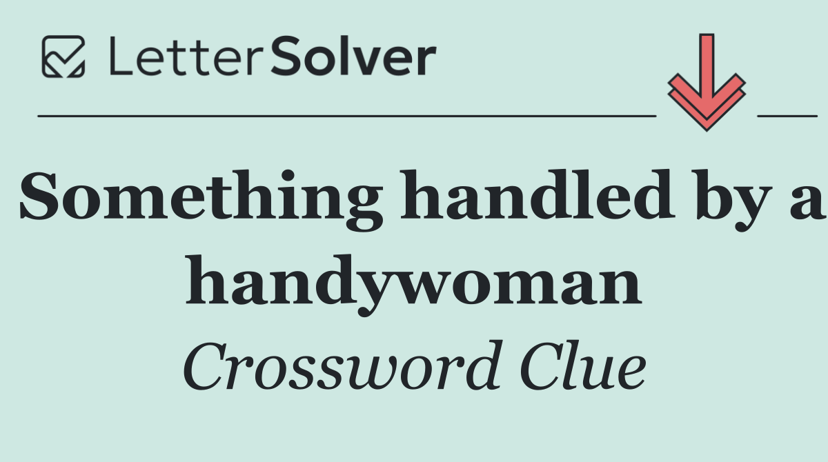 Something handled by a handywoman