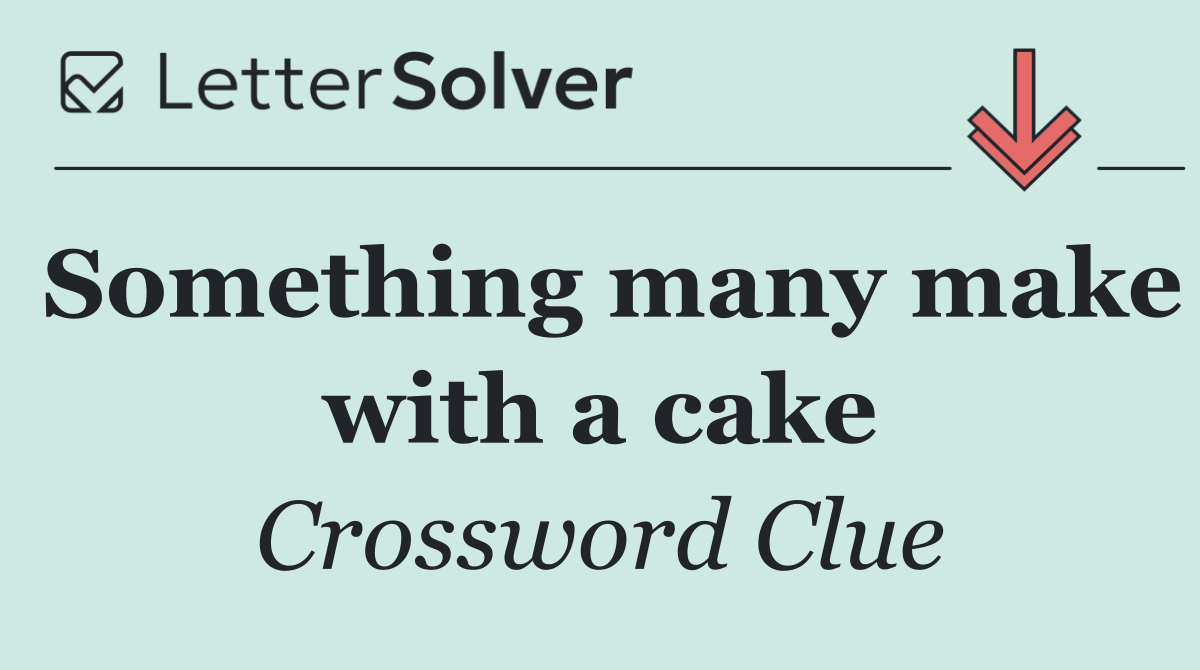Something many make with a cake