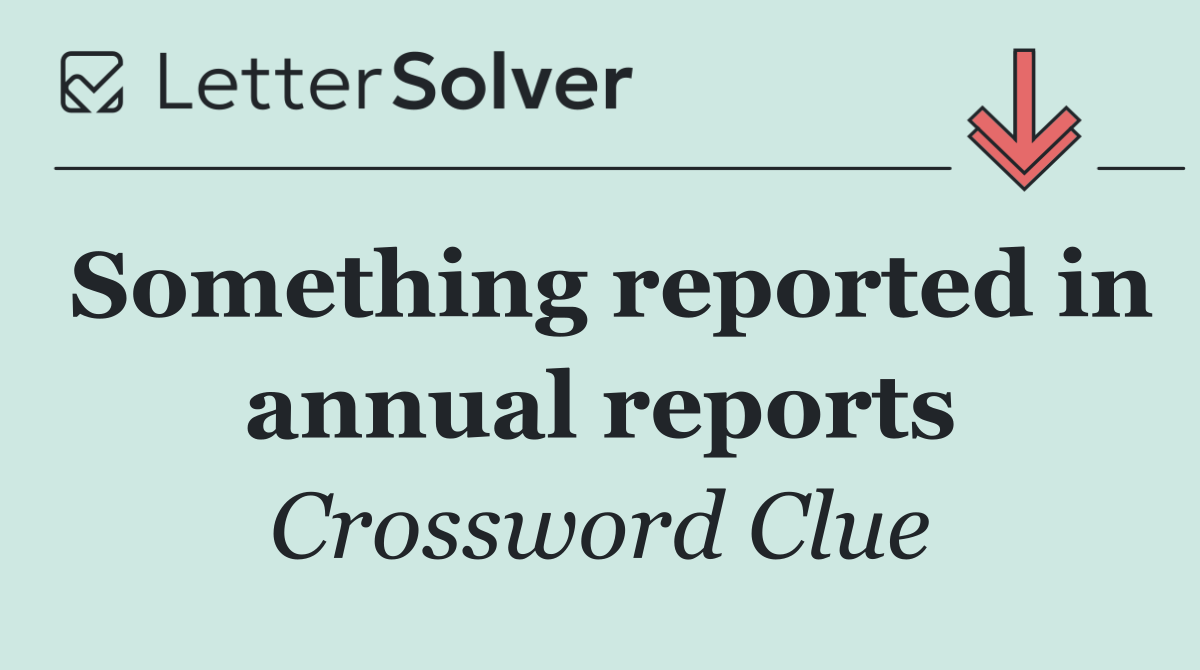 Something reported in annual reports
