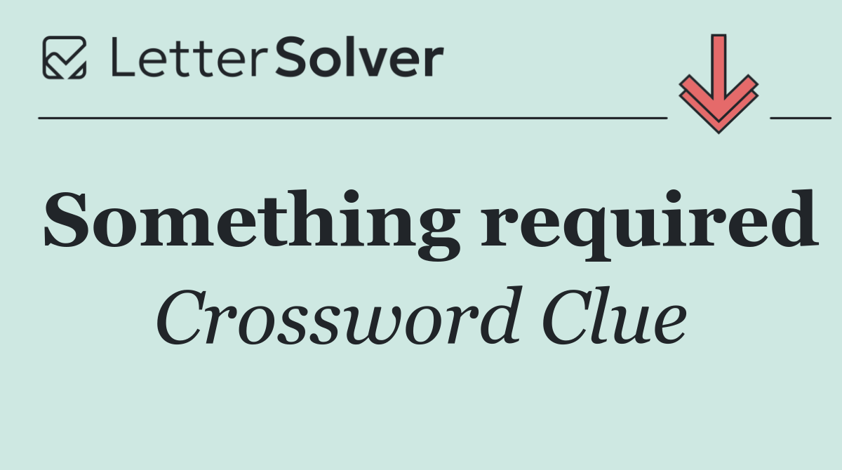 Something required