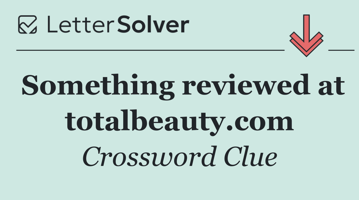 Something reviewed at totalbeauty.com