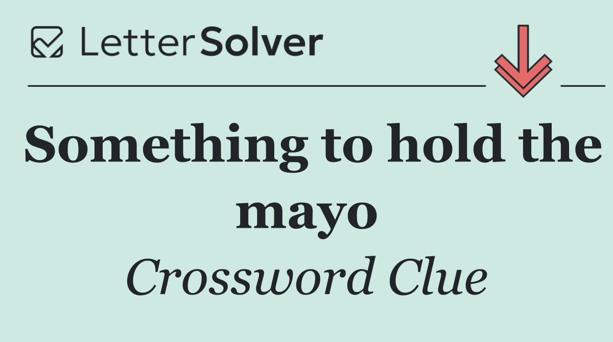 Something to hold the mayo