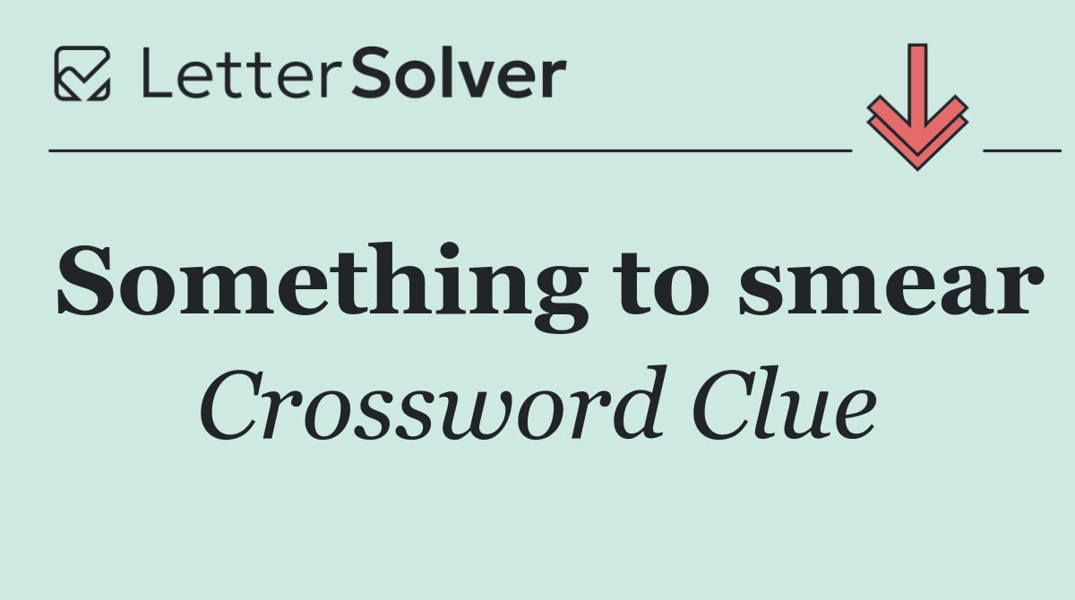 Something to smear