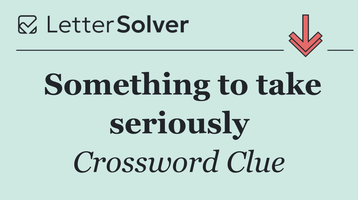 Something to take seriously