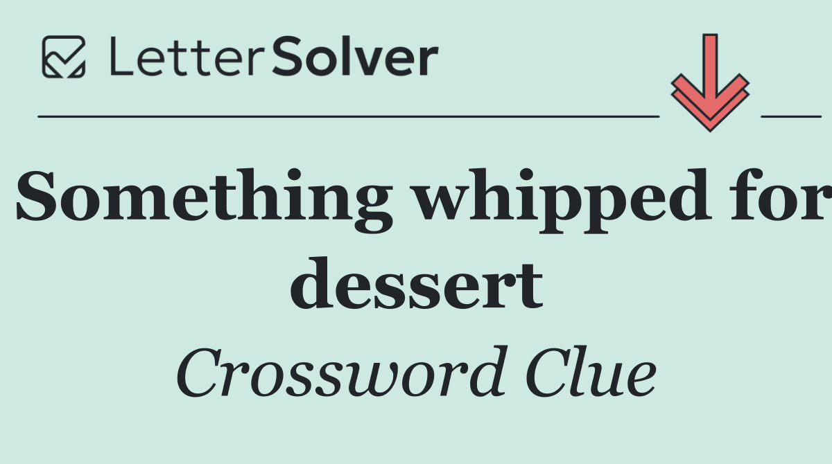 Something whipped for dessert