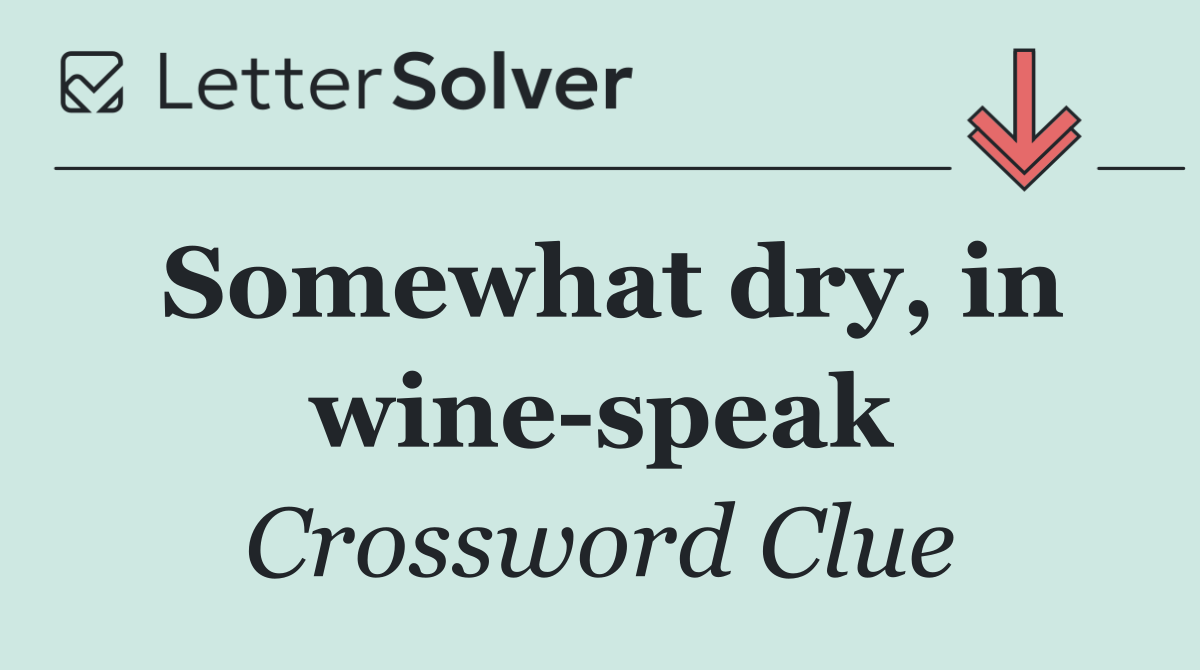 Somewhat dry, in wine speak