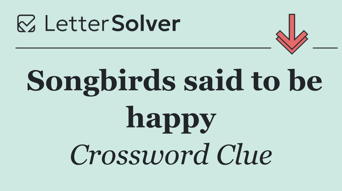 Songbirds said to be happy
