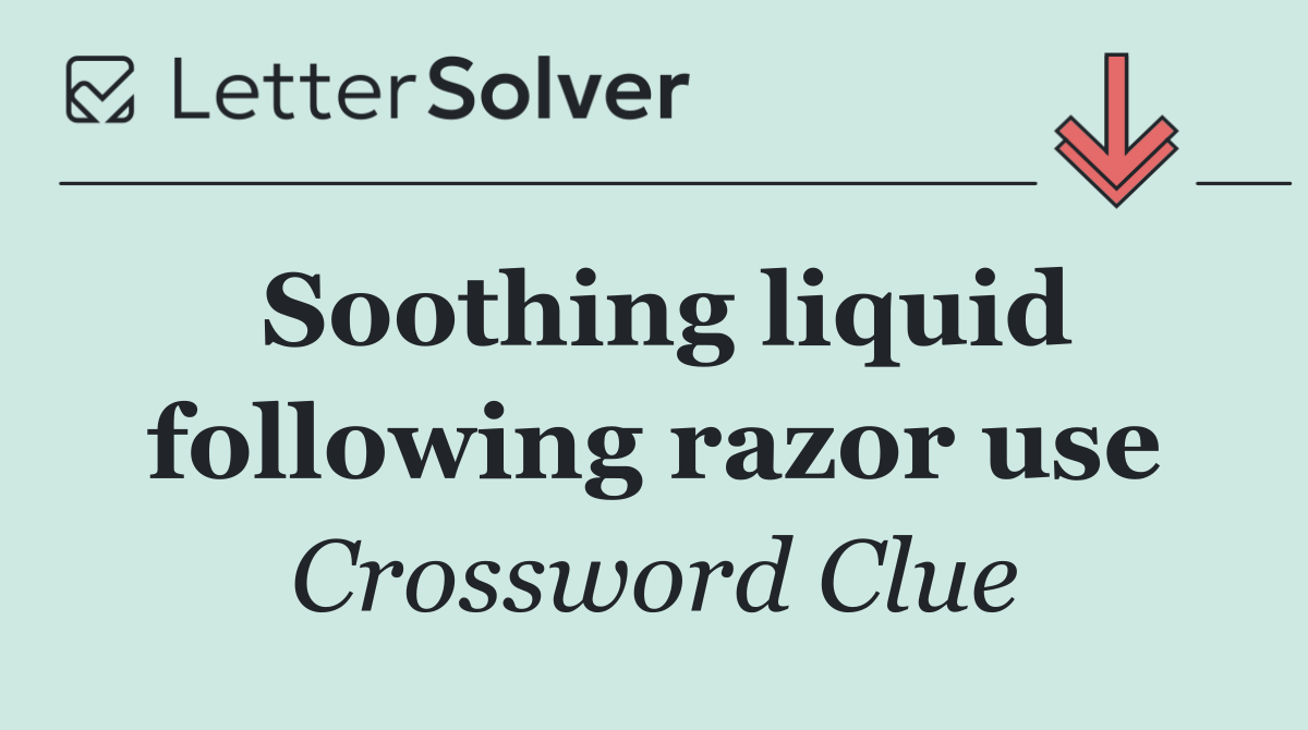 Soothing liquid following razor use