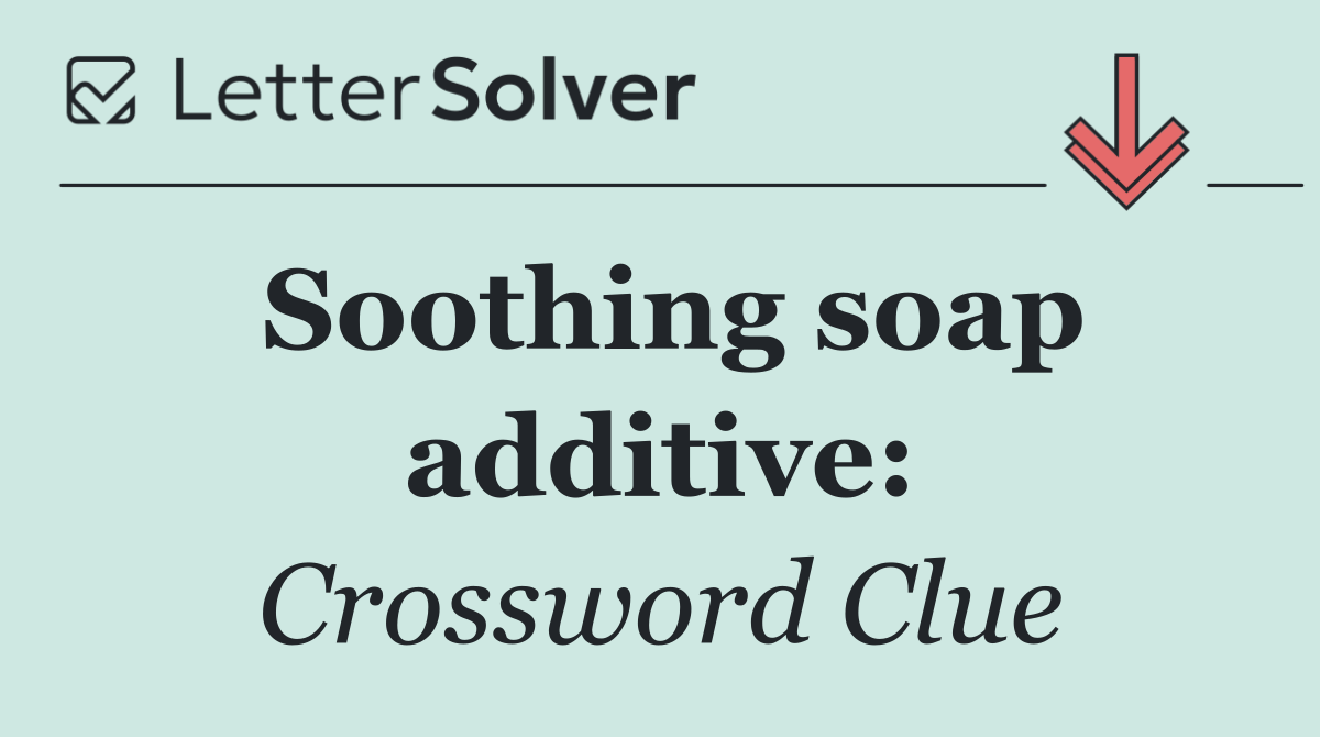 Soothing soap additive: