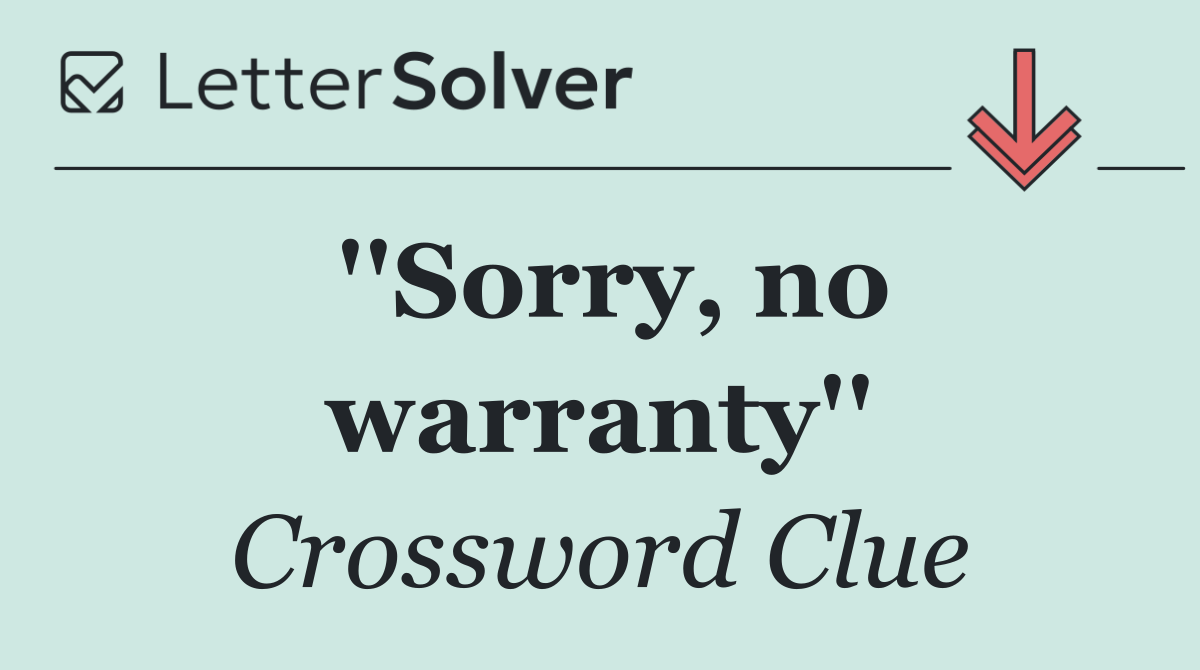 ''Sorry, no warranty''