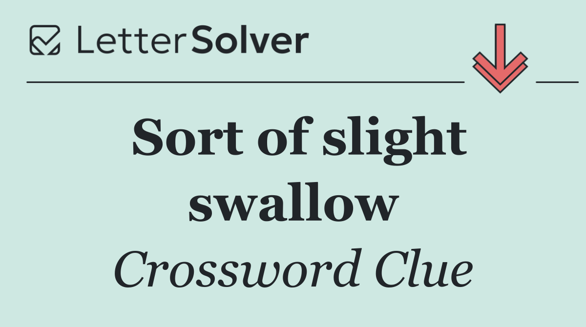 Sort of slight swallow