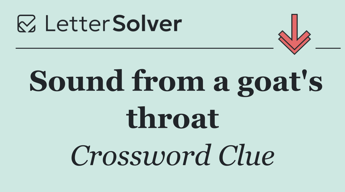 Sound from a goat's throat