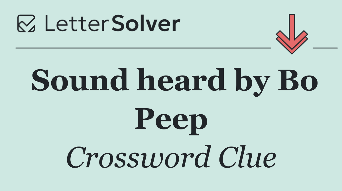 Sound heard by Bo Peep