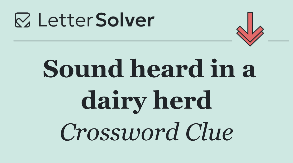 Sound heard in a dairy herd