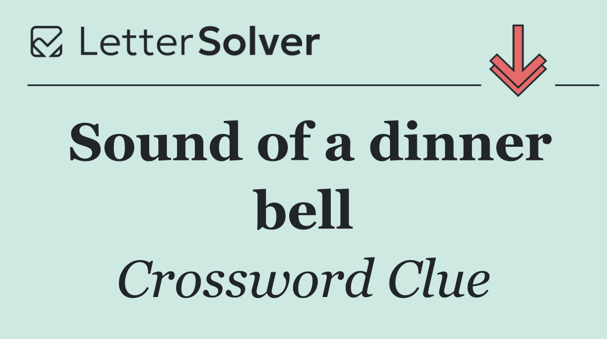 Sound of a dinner bell