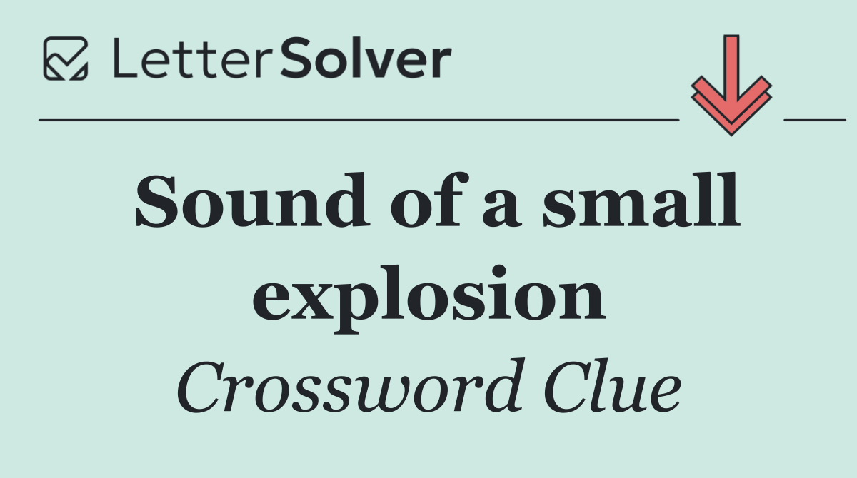 Sound of a small explosion