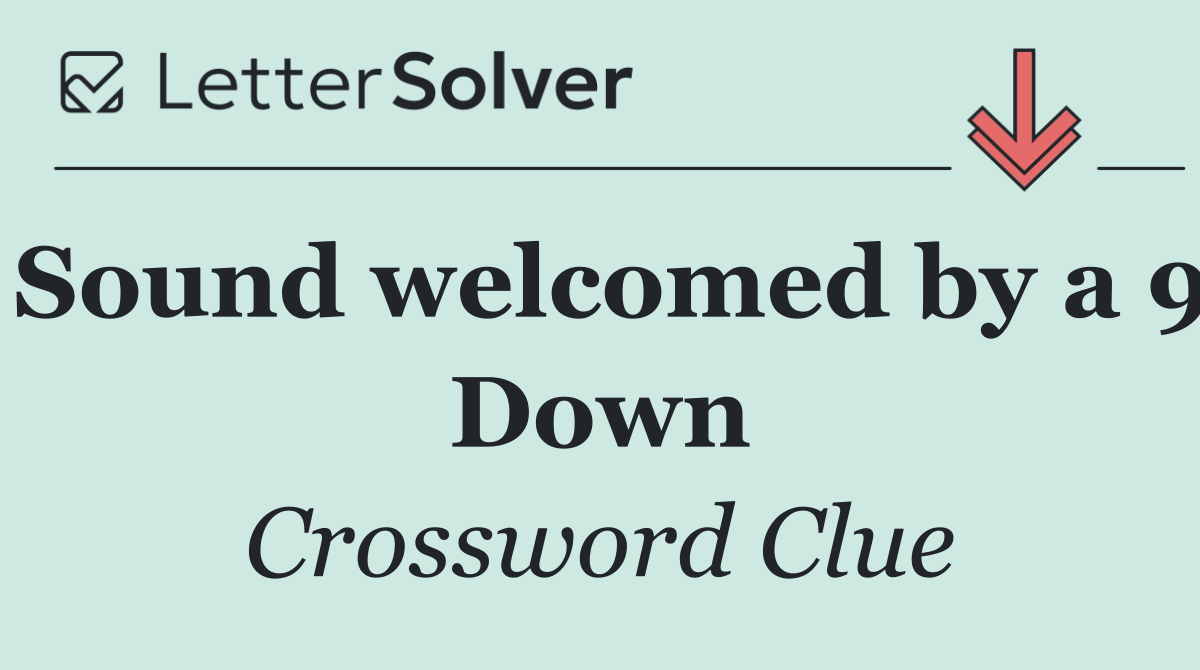 Sound welcomed by a 9 Down