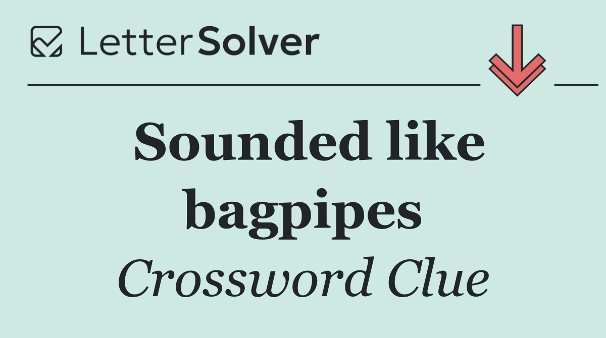 Sounded like bagpipes