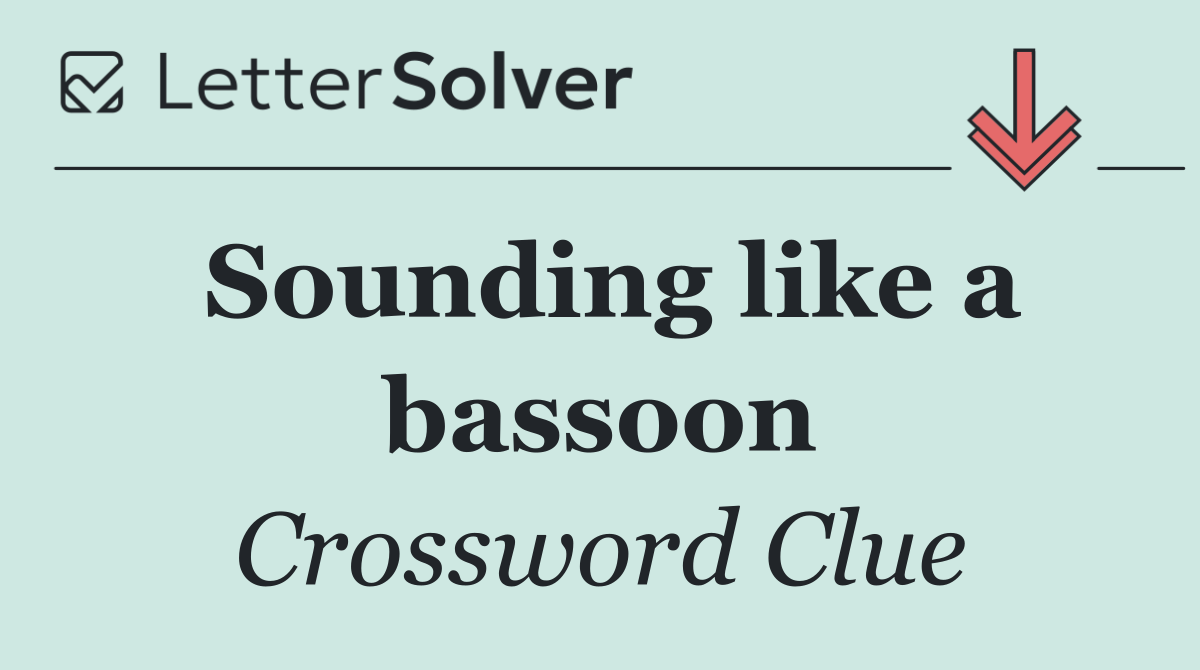 Sounding like a bassoon