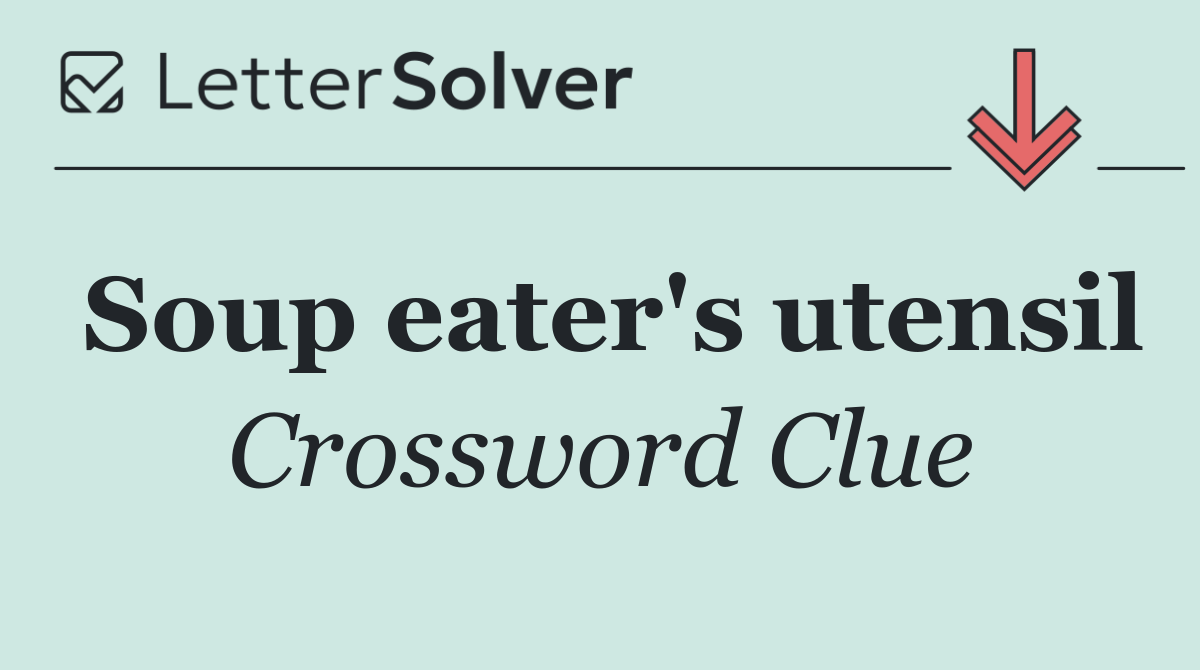 Soup eater's utensil