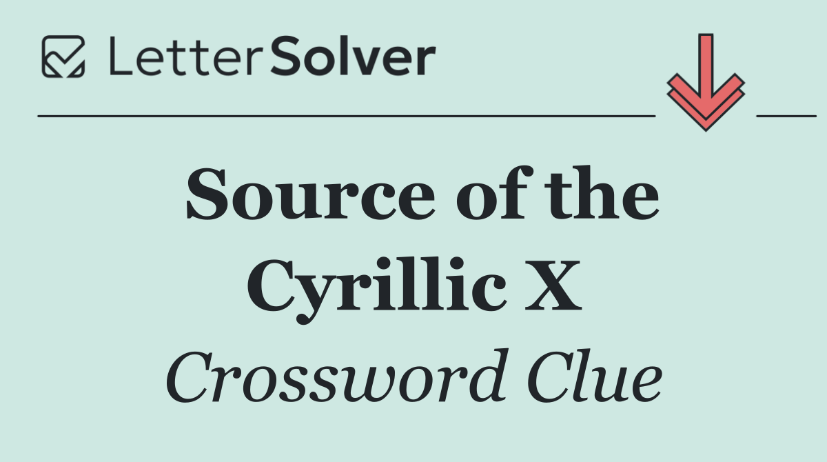 Source of the Cyrillic X