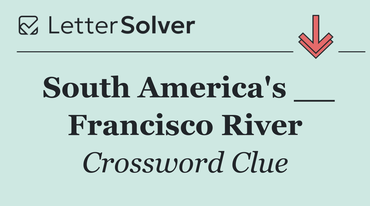 South America's __ Francisco River
