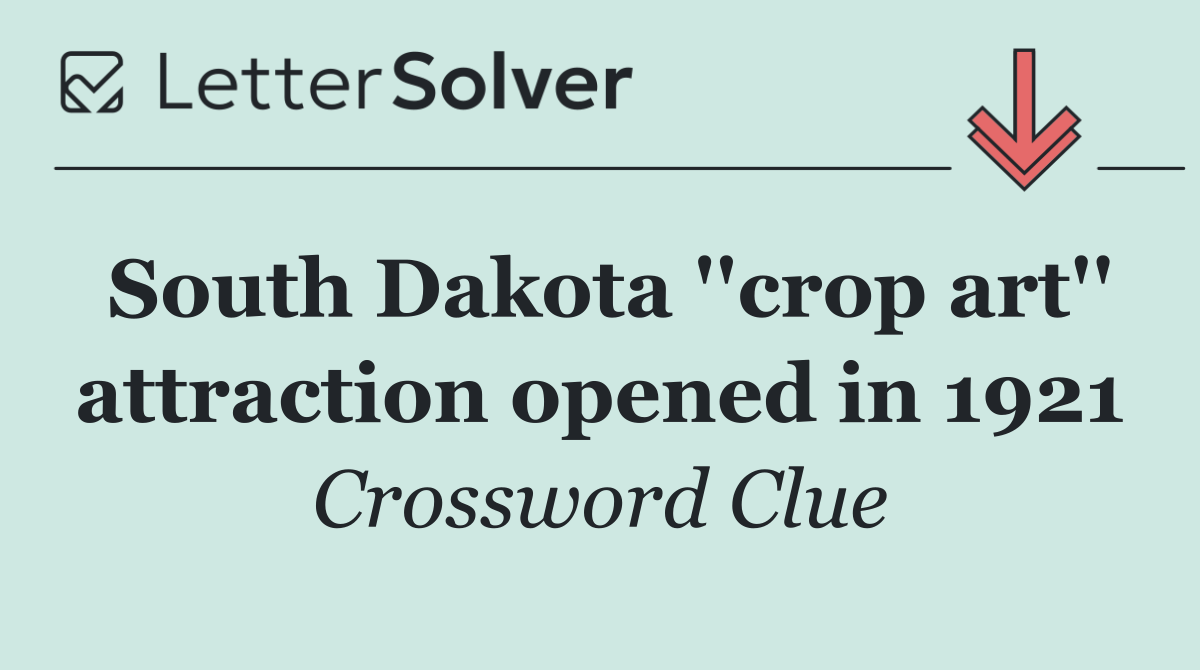 South Dakota ''crop art'' attraction opened in 1921