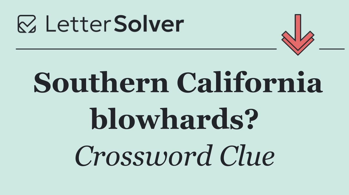 Southern California blowhards?