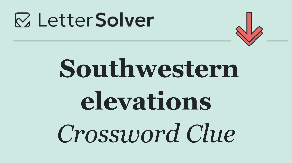 Southwestern elevations