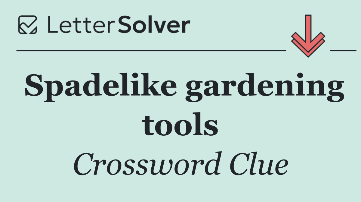 Spadelike gardening tools
