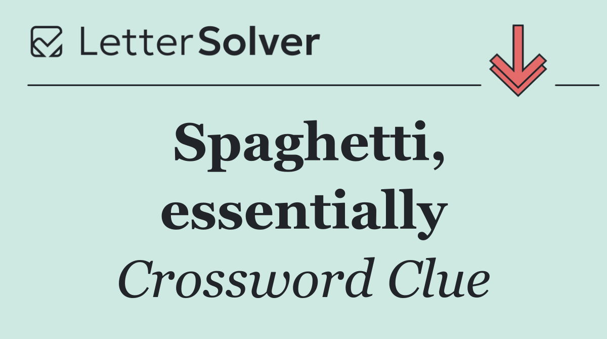 Spaghetti, essentially