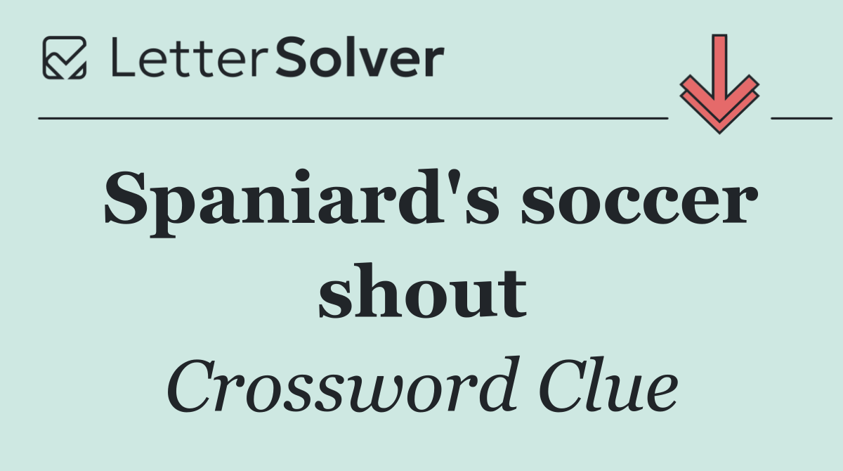 Spaniard's soccer shout