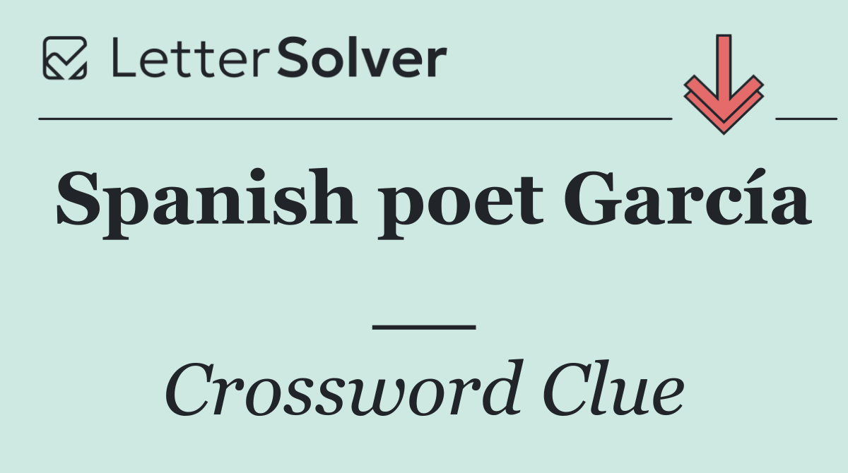 Spanish poet García __