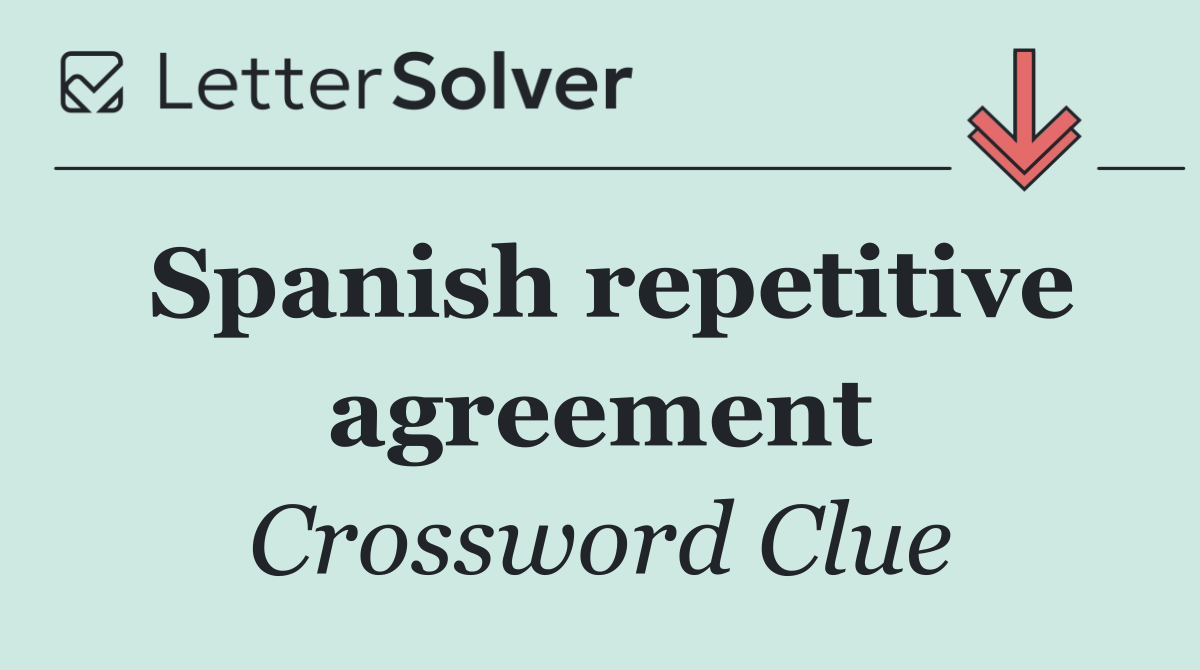Spanish repetitive agreement