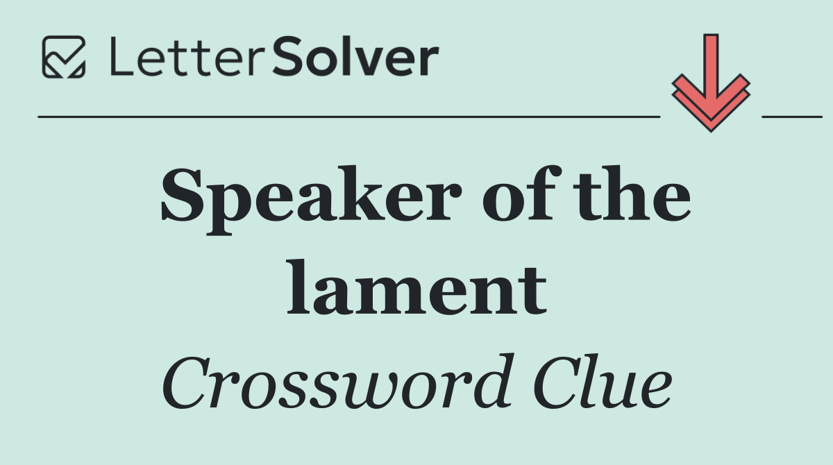 Speaker of the lament