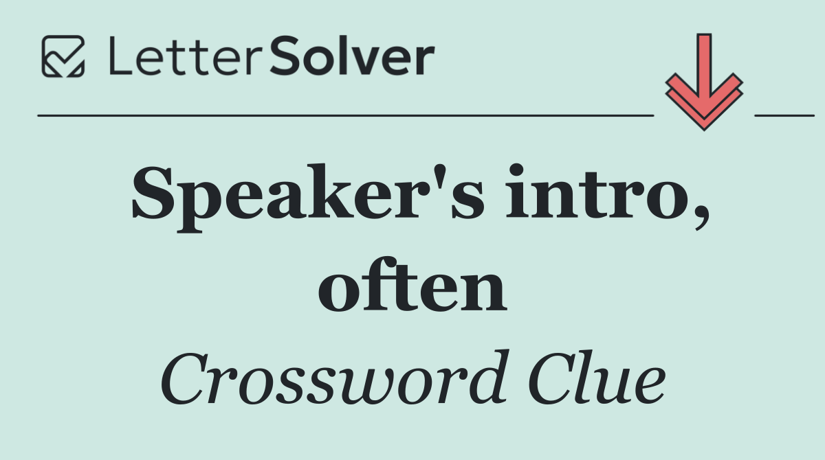 Speaker's intro, often