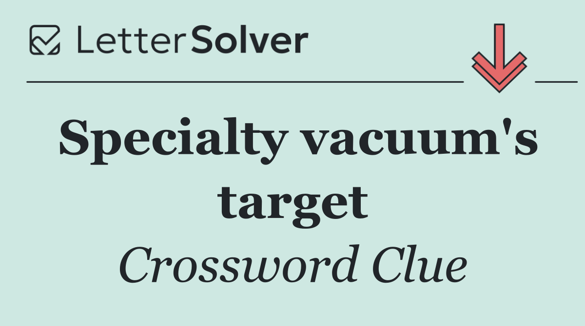 Specialty vacuum's target