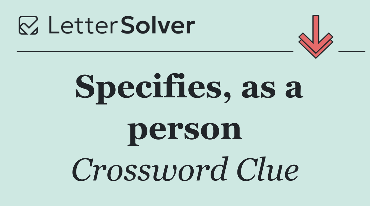 Specifies, as a person
