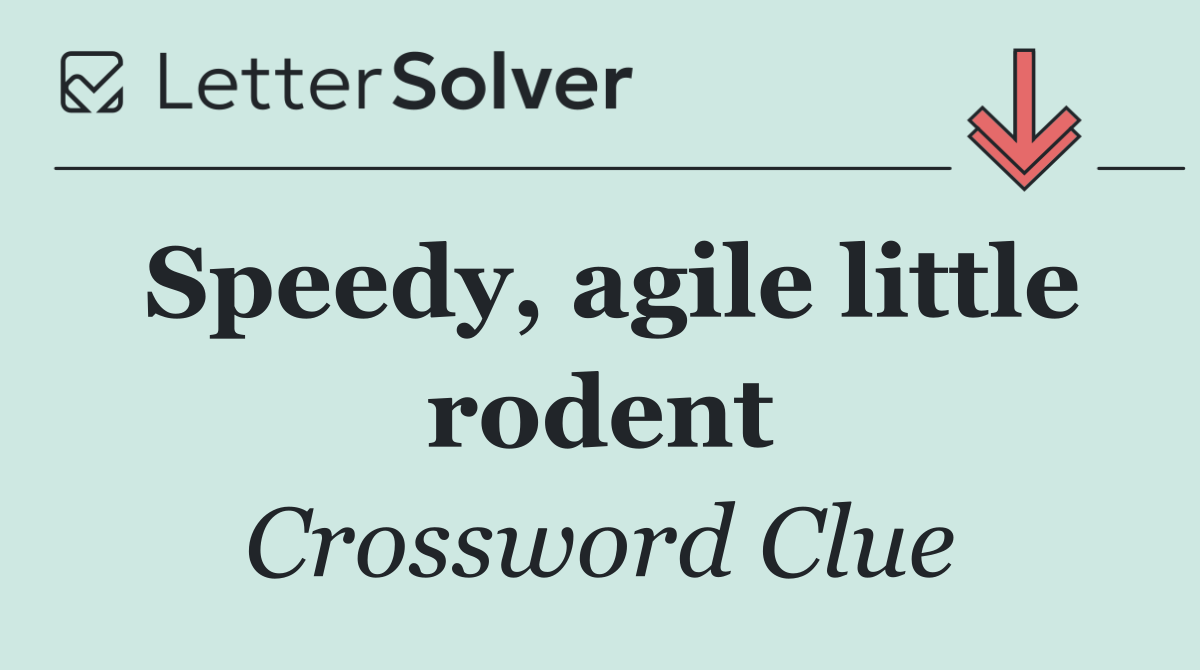 Speedy, agile little rodent