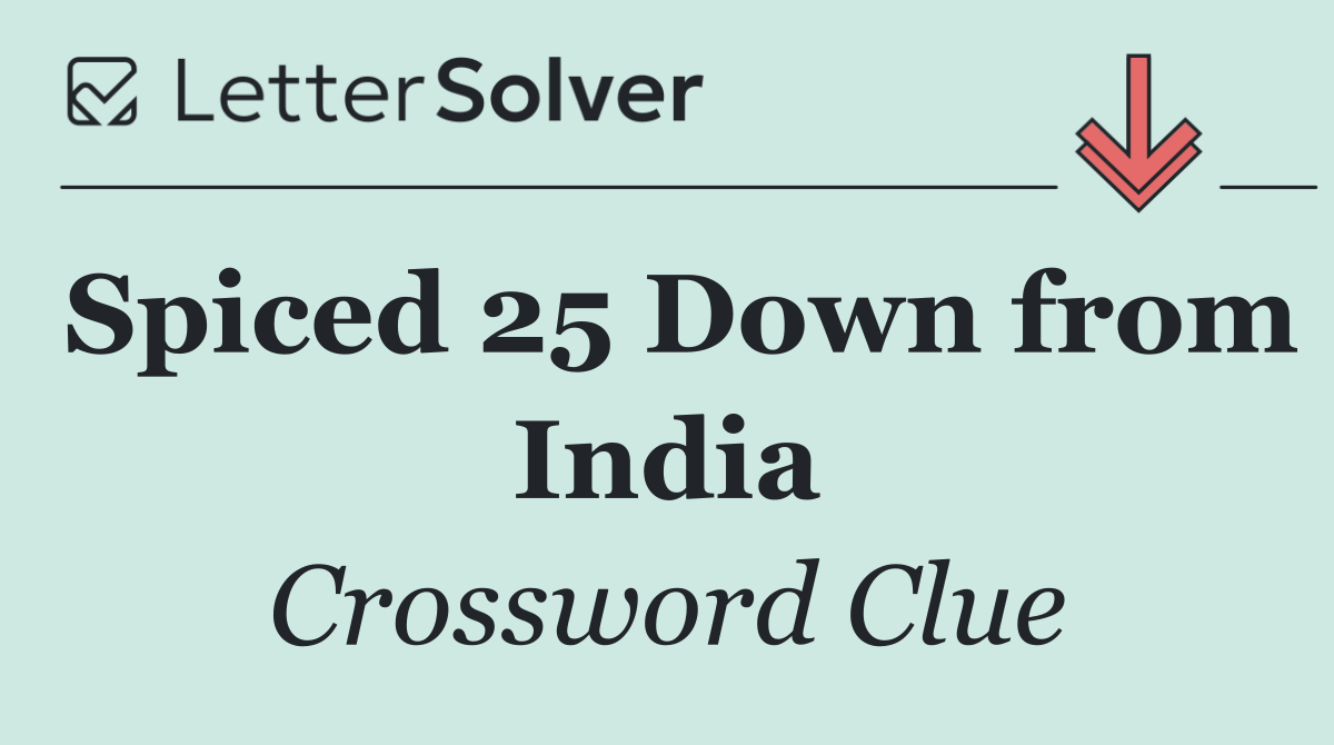 Spiced 25 Down from India