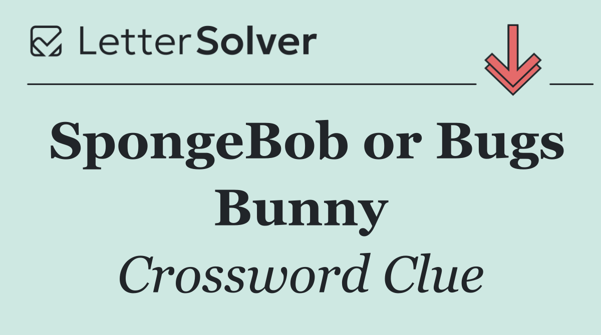 SpongeBob or Bugs Bunny