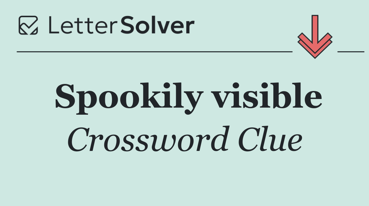 Spookily visible