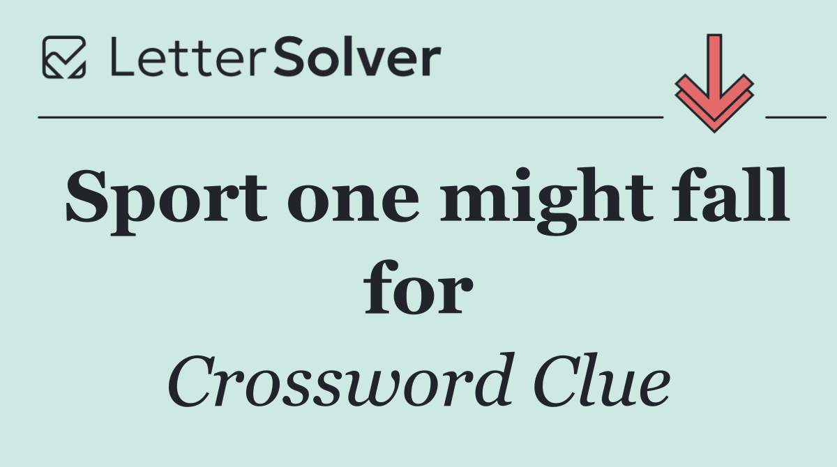 Sport one might fall for