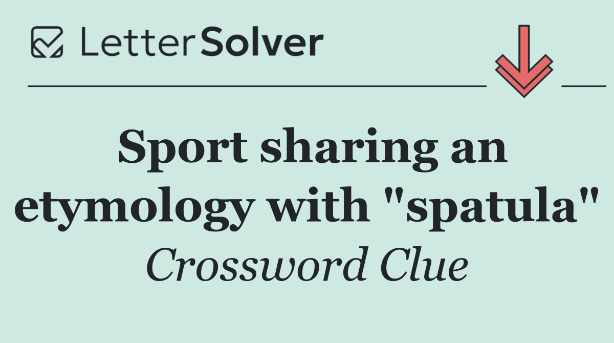 Sport sharing an etymology with "spatula"