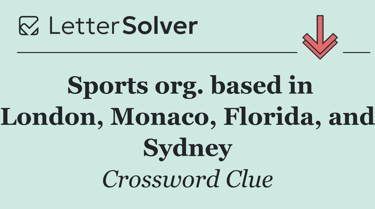 Sports org. based in London, Monaco, Florida, and Sydney